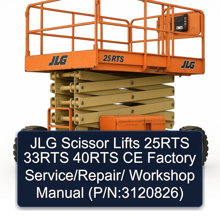 JLG Scissor Lifts 25RTS 33RTS 40RTS CE Factory Service/Repair/ Workshop Manual (P/N:3120826)