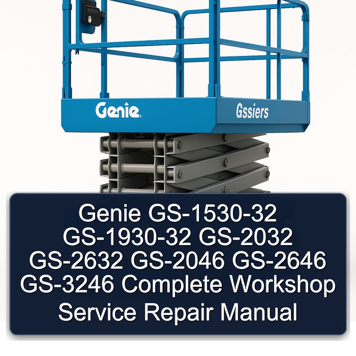 Genie GS-1530-32 GS-1930-32 GS-2032 GS-2632 GS-2046 GS-2646 GS-3246 Complete Workshop Service Repair Manual