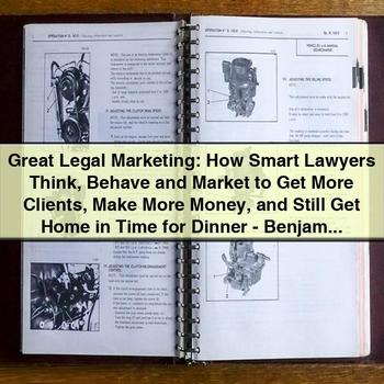 Great Legal Marketing: How Smart Lawyers Think, Behave, and Market to Get More Clients by Benjamin W. Glass PDF Download