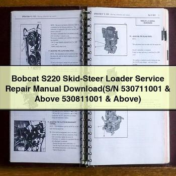 Bobcat S220 Skid-Steer Loader (S/N 530711001 & Above 530811001 & Above) Workshop Service Repair Manual PDF Download