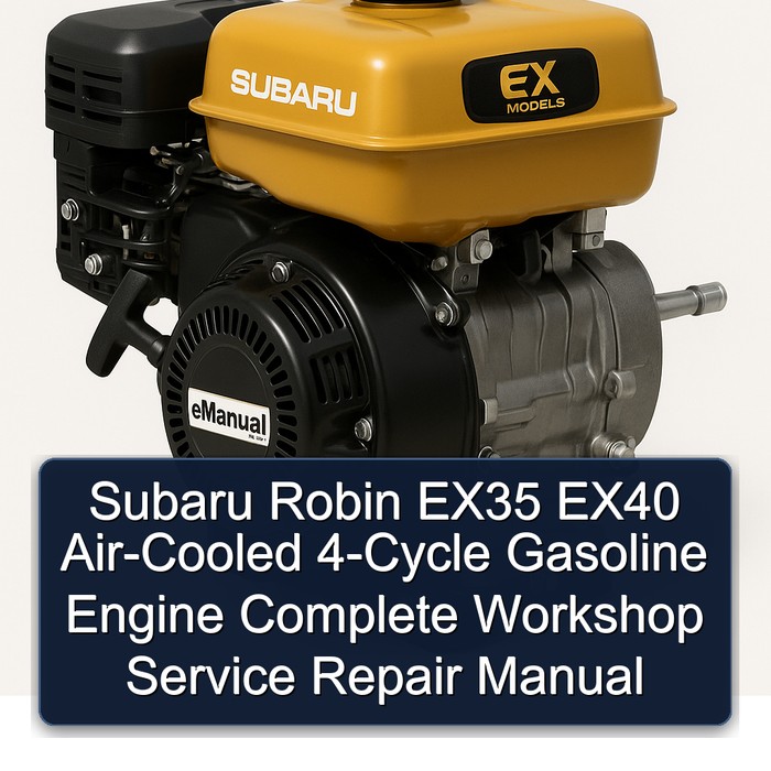 Subaru Robin EX35 EX40 Air-Cooled 4-Cycle Gasoline Engine Complete Workshop Service Repair Manual 