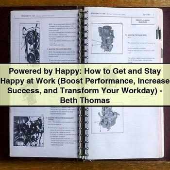 Powered by Happy: How to Get and Stay Happy at Work (Boost Performance Increase Success and Transform Your Workday)-Beth Thomas PDF Download
