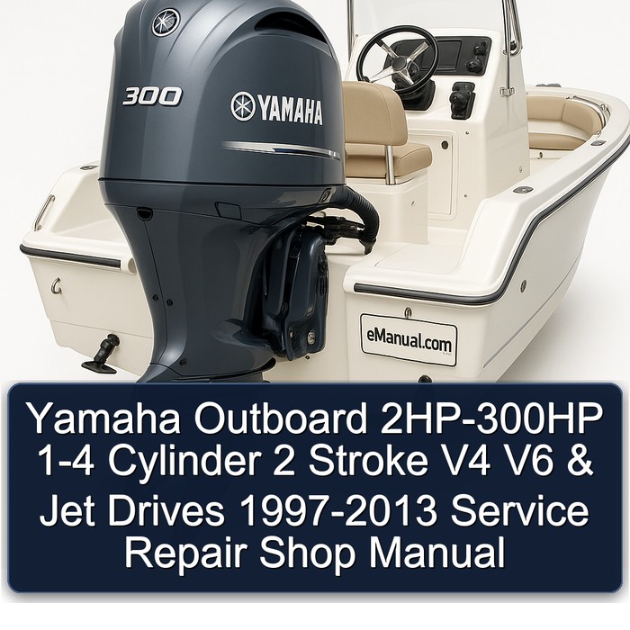 Yamaha Outboard 2HP-300HP 1-4 Cylinder 2 Stroke V4 V6 & Jet Drives 1997-2013 Service Repair Shop Manual