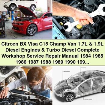 Citroen BX Visa C15 Champ Van 1.7L & 1.9L Diesel Engines & Turbo Diesel Manual completo de servicio y reparación del taller 1984 1985 1986 1987 1988 1989 1990 1991 1992 1993 1994 1995 1996