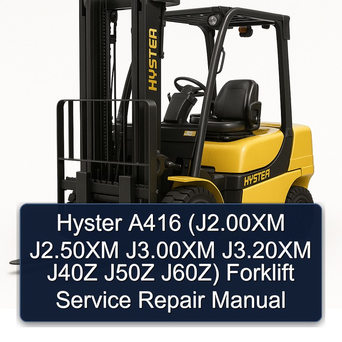 Hyster A416 (J2.00XM J2.50XM J3.00XM J3.20XM J40Z J50Z J60Z) Forklift Service Repair Manual