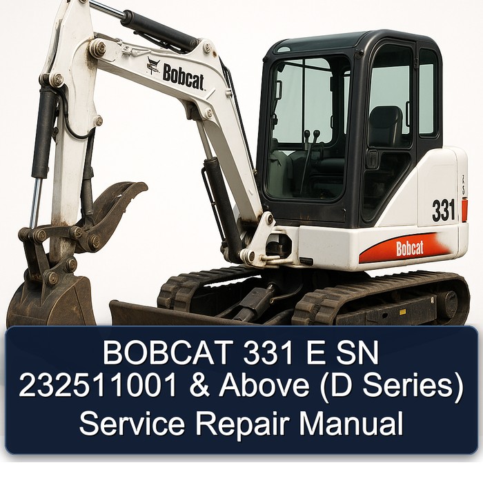 BOBCAT 331 E SN 232511001 & Above (D Series) Service Repair Manual 