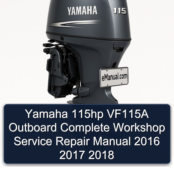 Yamaha 115hp VF115A Outboard Complete Workshop Service Repair Manual 2016 2017 2018 