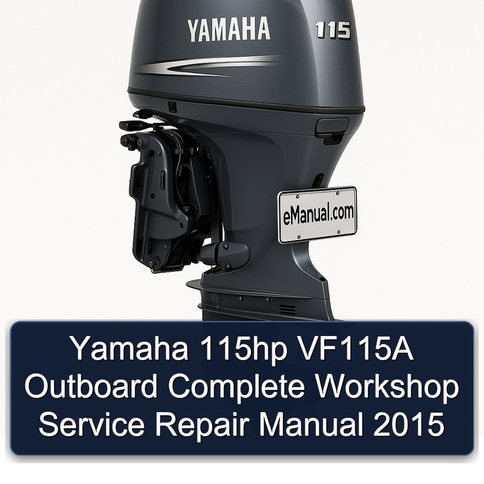 Yamaha 115hp VF115A Outboard Complete Workshop Service Repair Manual 2015 