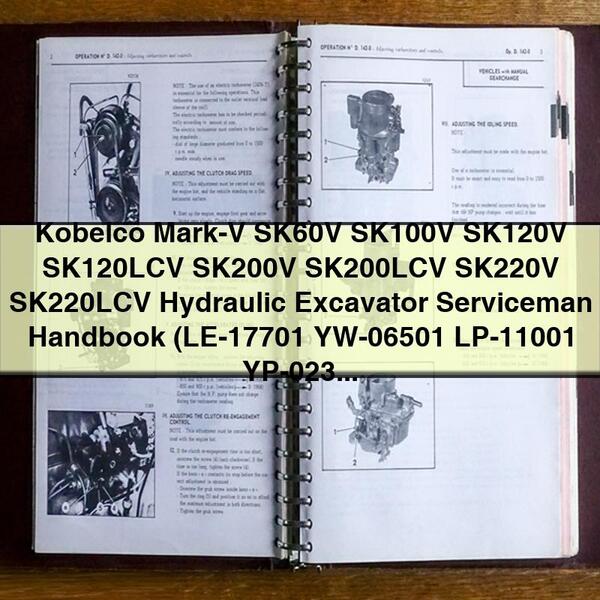 Kobelco Mark-V SK60V SK100V SK120V SK120LCV SK200V SK200LCV SK220V SK220LCV Hydraulic Excavator Serviceman Handbook (LE-17701 YW-06501 LP-11001 YP-02301 YN-18001 YQ-02301 LQ-03301 LL-02301)