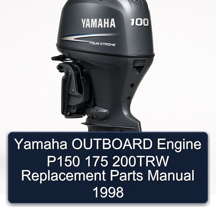 Yamaha OUTBOARD Engine P150 175 200TRW Replacement Parts Manual 1998 