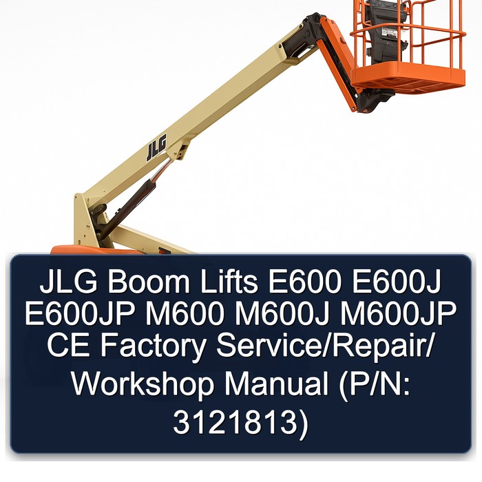 Jlg Boom Lifts E600 E600J E600JP M600 M600J M600JP Ce // (P/N: 3121813) Workshop Service Repair Manual PDF Download