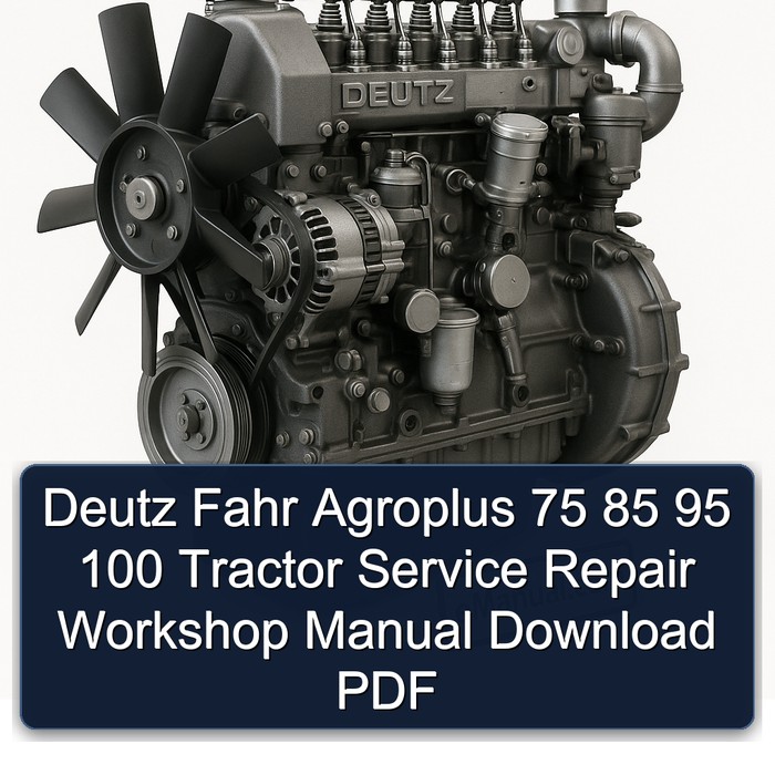 Deutz Fahr Agroplus 75 85 95 100 Tractor Service Repair Workshop Manual Download PDF