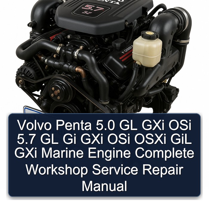 Volvo Penta 5.0 GL GXi OSi 5.7 GL Gi GXi OSi OSXi GiL GXi Marine Engine Complete Workshop Service Repair Manual