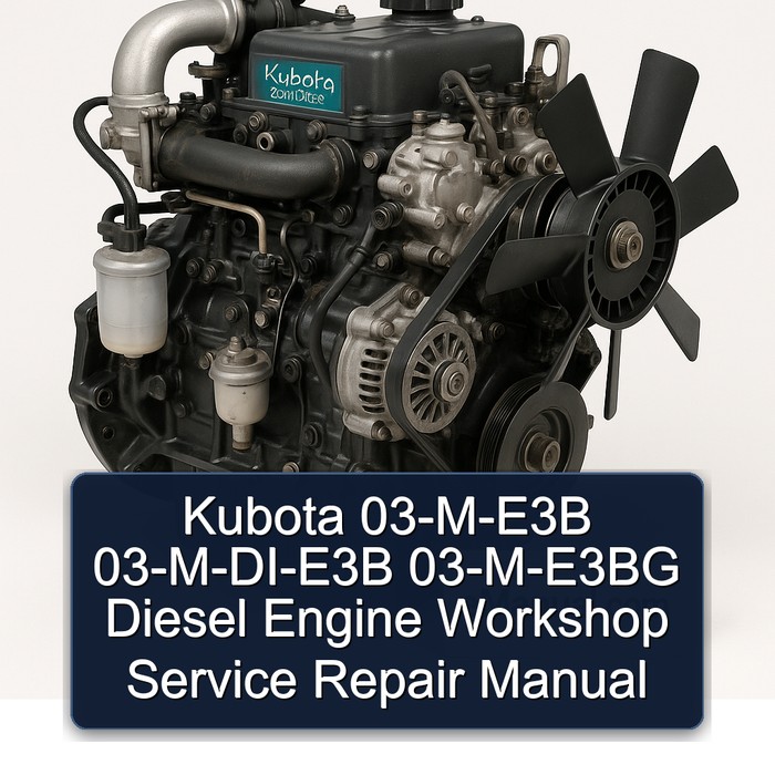 Kubota 03-M-E3B 03-M-DI-E3B 03-M-E3BG Diesel Engine Workshop Service Repair Manual 