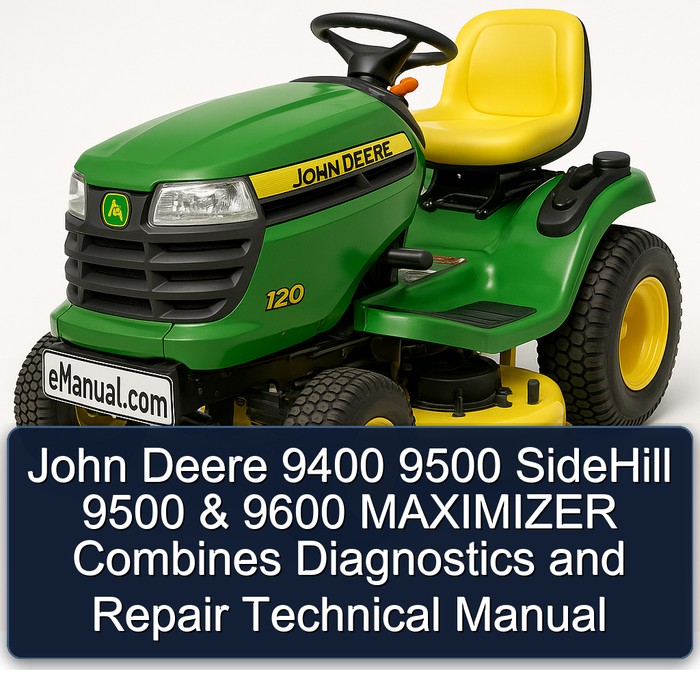 Manual Técnico de Diagnóstico y Reparación para Cosechadoras John Deere 9400, 9500 SideHill, 9500 & 9600 MAXIMIZER