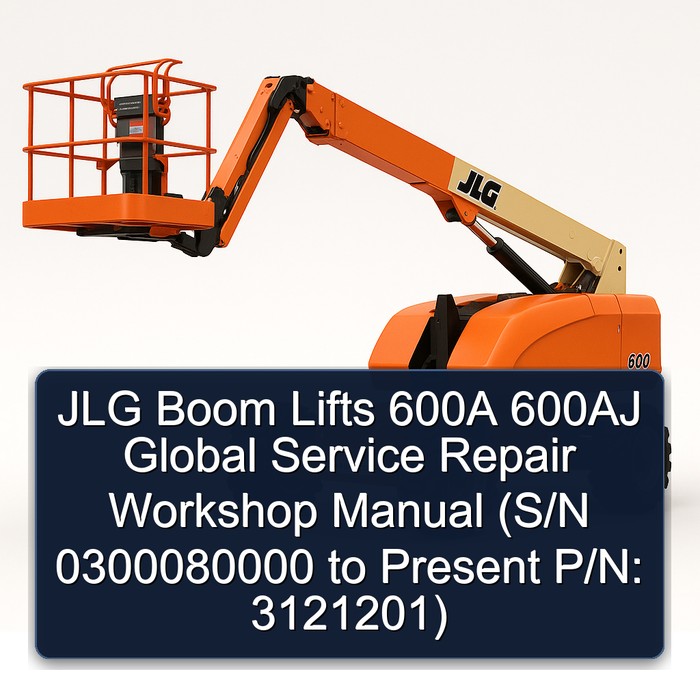 Jlg Boom Lifts 600A 600AJ Global (S/N 0300080000 to Present P/N: 3121201) Workshop Service Repair Manual PDF Download