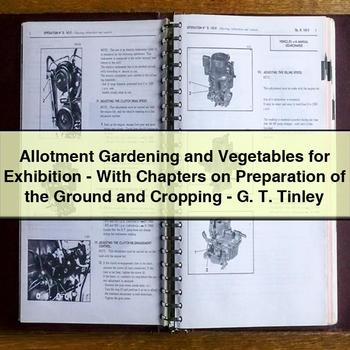 Allotment Gardening and Vegetables for Exhibition-with Chapters on Preparation of the Ground and Cropping-G. T. Tinley PDF Download