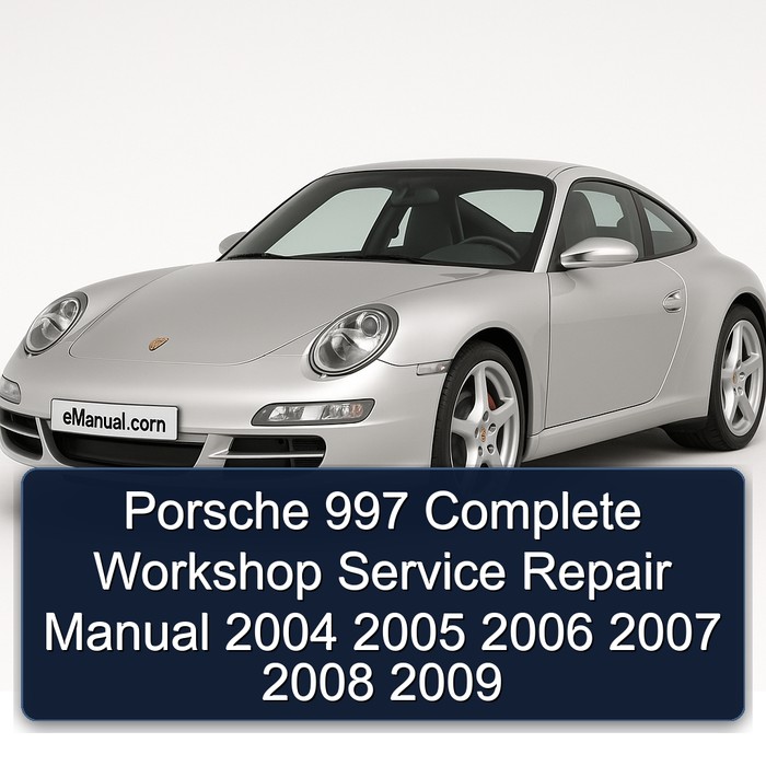 Porsche 997 Manual completo de servicio y reparación del taller 2004 2005 2006 2007 2008 2009