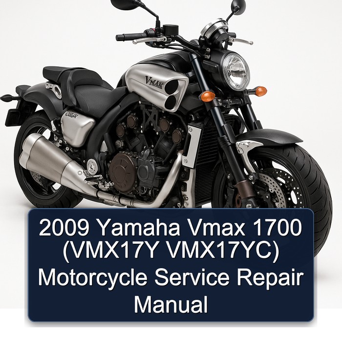 2009 Yamaha Vmax 1700 (VMX17Y VMX17YC) Motorcycle Service Repair Manual 