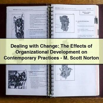 Dealing with Change: the Effects of Organizational Development on Contemporary Practices-M. Scott Norton PDF Download