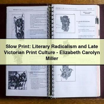 Slow Print: Literary Radicalism and Late Victorian Print Culture - Elizabeth Carolyn Miller PDF Download