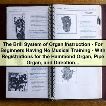 The Brill System of Organ Instruction - for Beginners Having No Musical Training - with Registrations for the Hammond Organ Pipe Organ and Direction - A. C. Brill PDF Download
