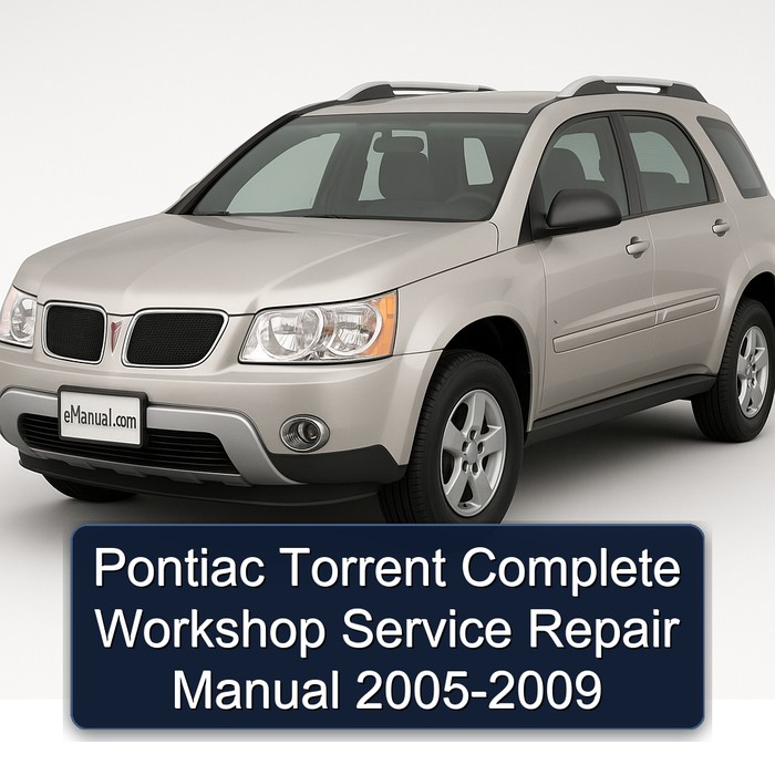 Pontiac Torrent Complete Workshop Service Repair Manual 2005-2009