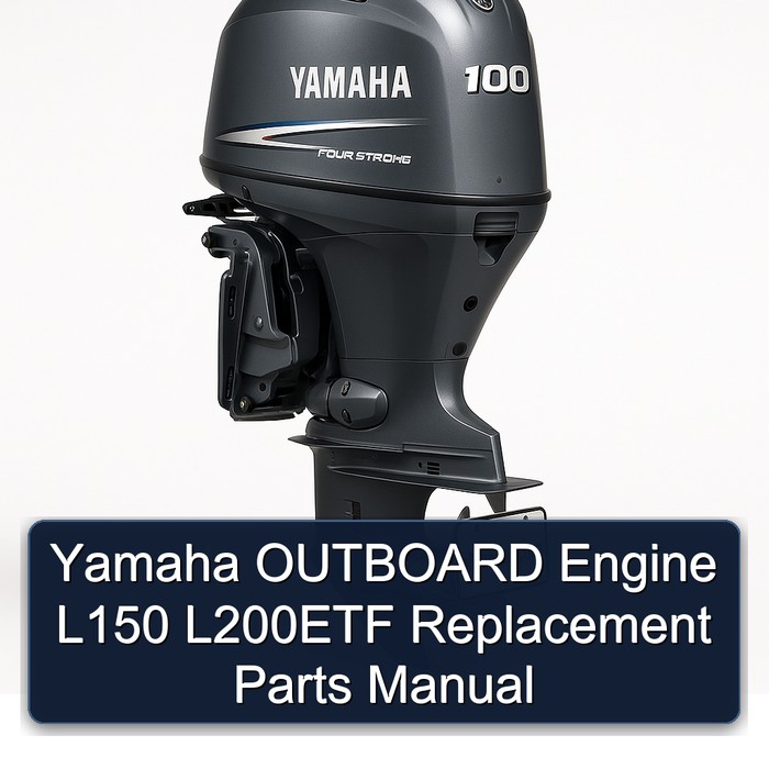 Yamaha OUTBOARD Engine L150 L200ETF Replacement Parts Manual 