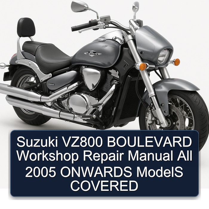 Suzuki VZ800 BOULEVARD Workshop Repair Manual All 2005 ONWARDS ModelS COVERED