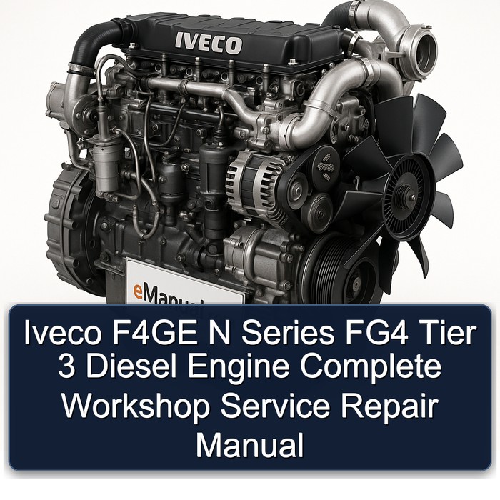 Iveco F4GE N Series FG4 Tier 3 Diesel Engine Manual completo de servicio y reparación del taller