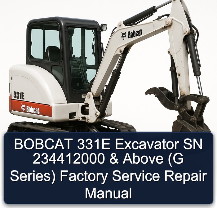 BOBCAT 331E Excavator SN 234412000 & Above (G Series) Factory Service Repair Manual