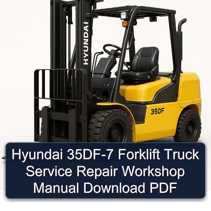 Hyundai 35DF-7 Forklift Truck Service Repair Workshop Manual Download PDF