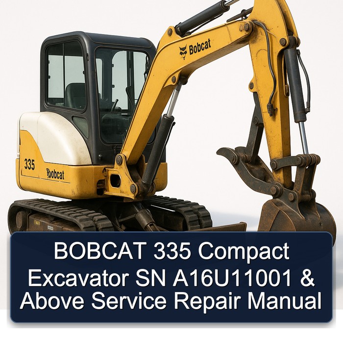 BOBCAT 335 Compact Excavator SN A16U11001 & Above Service Repair Manual 