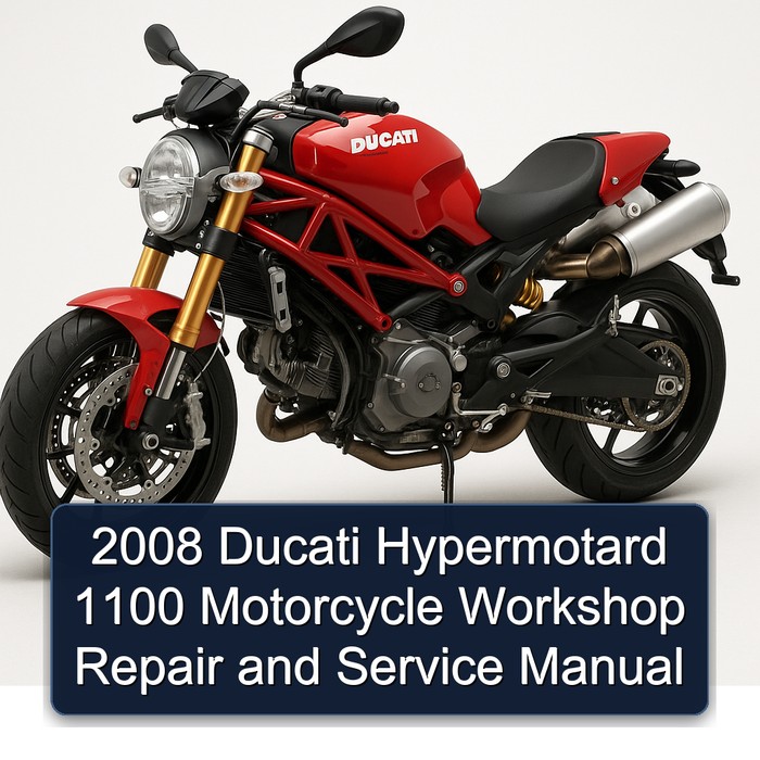 2008 Ducati HYPERMOTARD 1100 HYPERMOTARD 1100S Motorcycle Workshop Repair & Service Manual [Complete & Informative for DIY Repair]