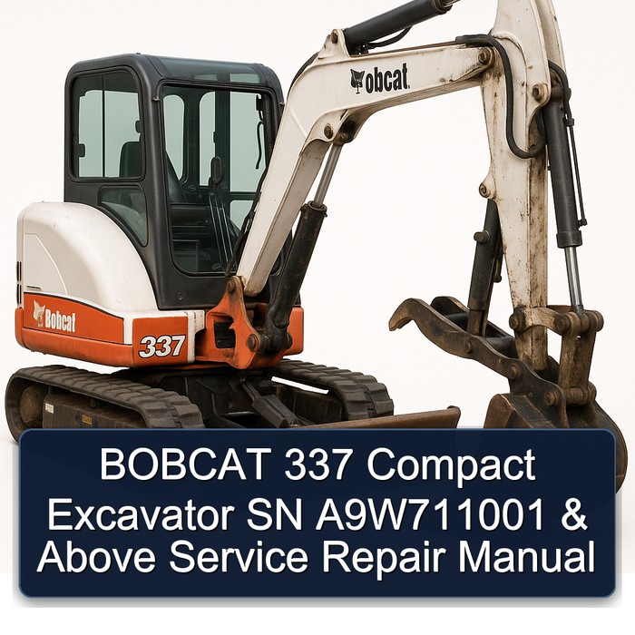 BOBCAT 337 Compact Excavator SN A9W711001 & Above Service Repair Manual