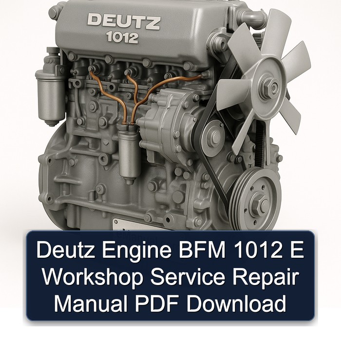 Deutz Engine BFM 1012 E Workshop Service Repair Manual PDF Download
