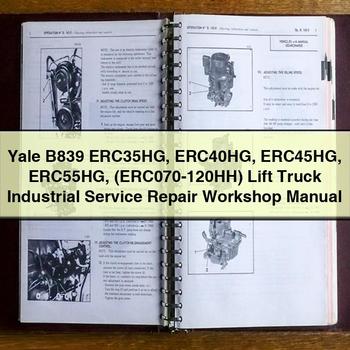 Yale B839 ERC35HG ERC40HG ERC45HG ERC55HG (ERC070-120HH) Lift Truck Industrial Workshop Service Repair Manual PDF Download