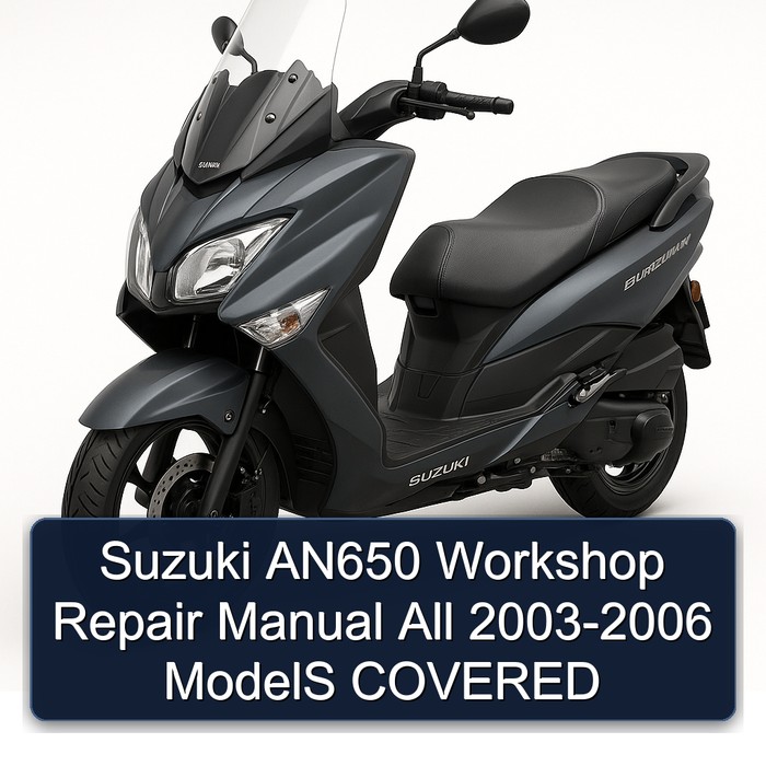 Suzuki AN650 Workshop Repair Manual All 2003-2006 ModelS COVERED