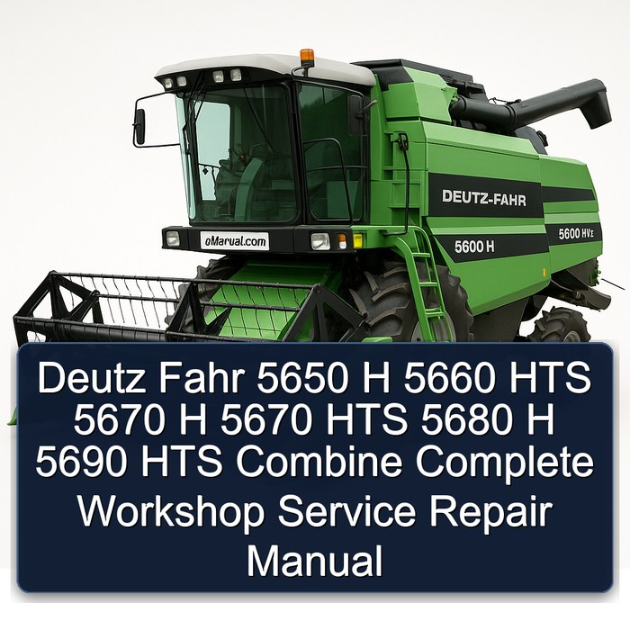 Deutz Fahr 5650 H 5660 HTS 5670 H 5670 HTS 5680 H 5690 HTS Combine Complete Workshop Service Repair Manual 