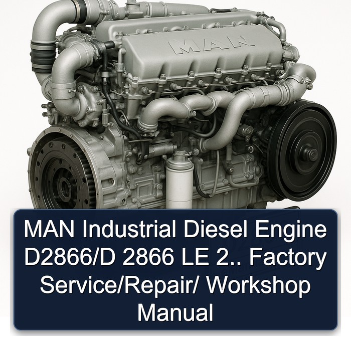 MAN Industrial Diesel Engine D2866/D 2866 LE 2..  Factory Service/Repair/ Workshop Manual 