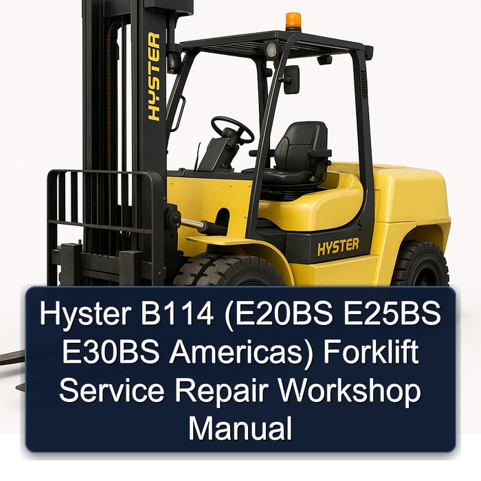 Hyster B114 (E20BS E25BS E30BS Americas) Forklift Service Repair Workshop Manual
