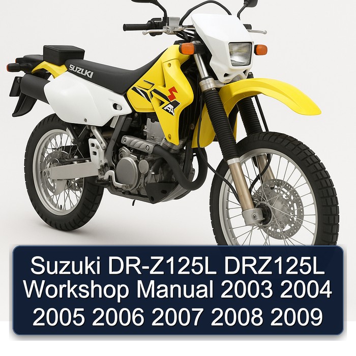 Suzuki DR-Z125L DRZ125L Workshop Manual 2003 2004 2005 2006 2007 2008 2009