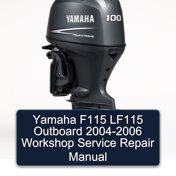 2004 Yamaha F115 LF115 Outboard Workshop Service Repair Manual PDF Download