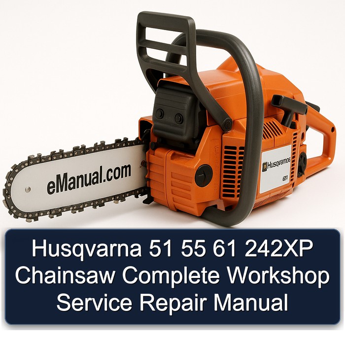 Husqvarna 51 55 61 242XP Chainsaw Complete Workshop Service Repair Manual
