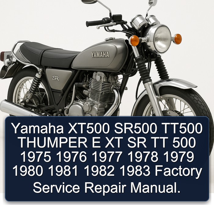 Yamaha XT500 SR500 TT500 THUMPER E XT SR TT 500 1975 1976 1977 1978 1979 1980 1981 1982 1983 Factory Service Repair Manual.