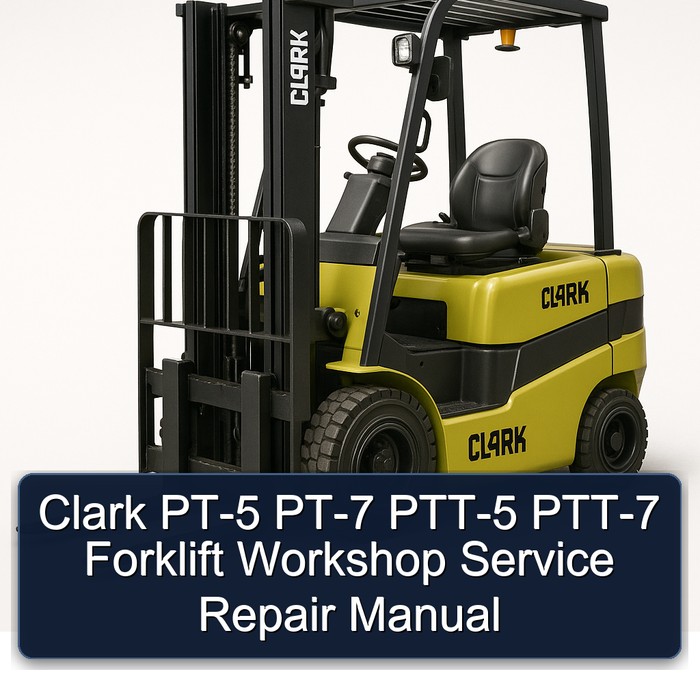 Clark PT-5 PT-7 PTT-5 PTT-7 Forklift Workshop Service Repair Manual