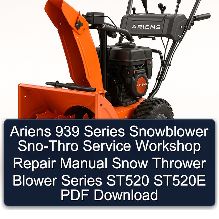 Ariens 939 Series Snowblower Sno-Thro Service Workshop Repair Manual Snow Thrower Blower Series ST520 ST520E PDF Download
