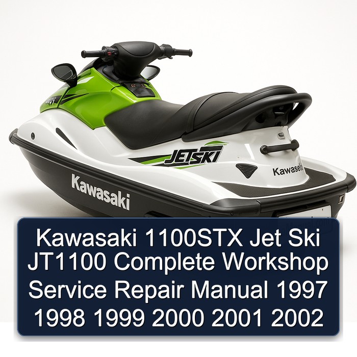Kawasaki 1100STX Jet Ski JT1100 Complete Workshop Service Repair Manual 1997 1998 1999 2000 2001 2002