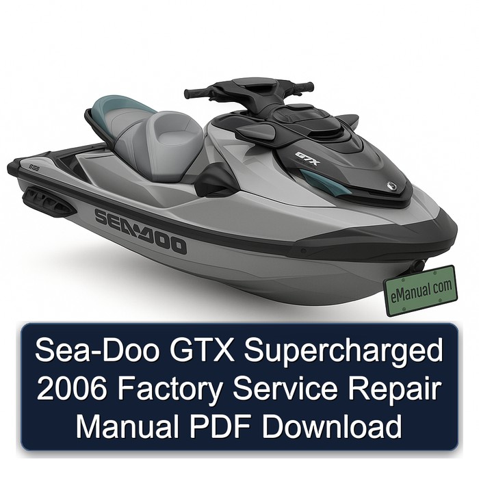 Sea-Doo GTX Supercharged 2006 Factory Service Repair Manual PDF Download