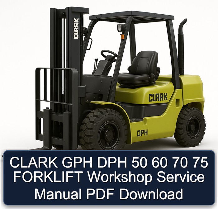 Clark Gph Dph 50 60 70 75 Forklift Workshop Service Repair Manual PDF Download